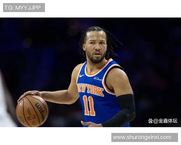 尼克斯黑马之谜揭晓布伦森与OG组合净效率领跑联盟